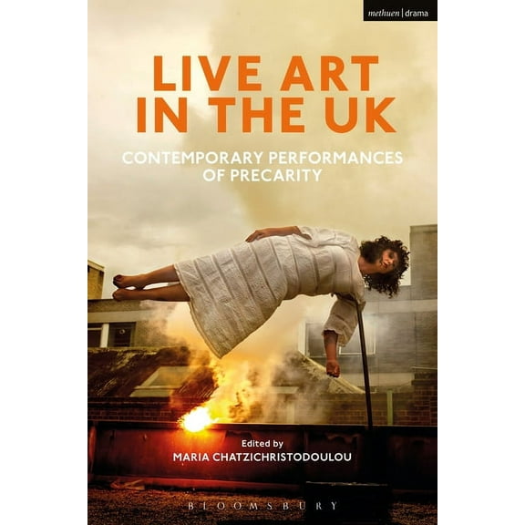 Live Art in the UK: Contemporary Performances of Precarity, (Hardcover)