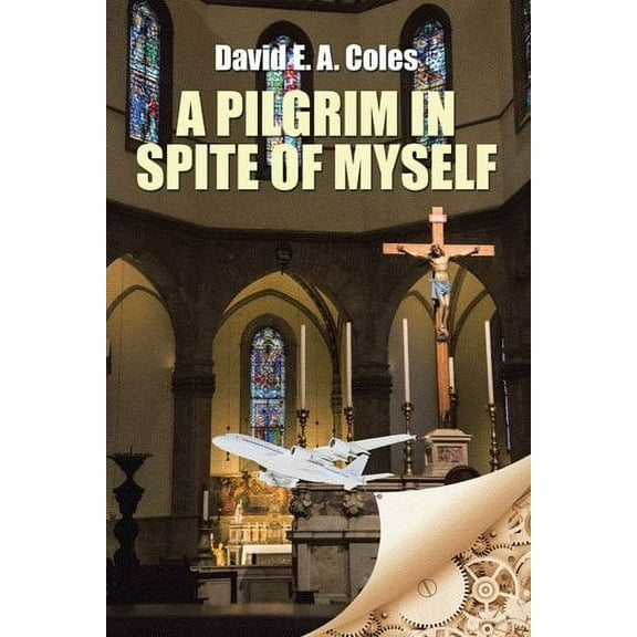A Pilgrim in Spite of Myself (Paperback)