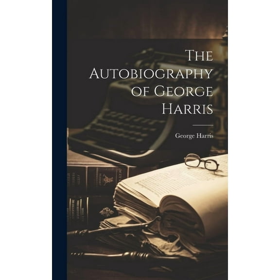 The Autobiography of George Harris (Hardcover)