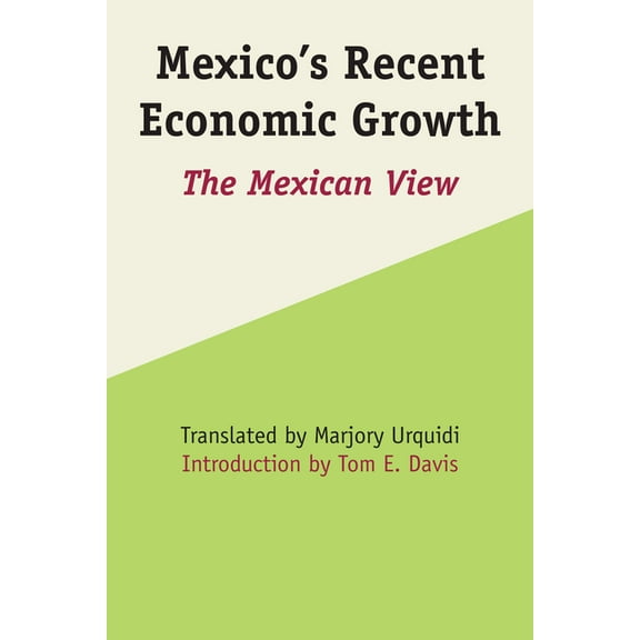 Llilas Latin American Monograph Mexico's Recent Economic Growth: The Mexican View, Book 10, (Paperback)