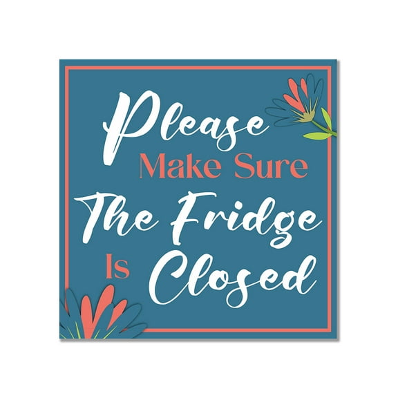 Square Plus Please Make Sure The Fridge Is Closed Wall or Door Sign | Home & Office Decor - Small