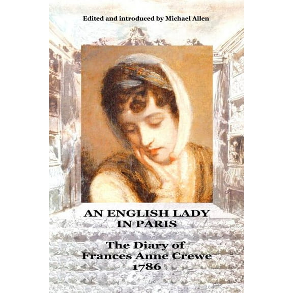 An English Lady in Paris: the diary of Frances Anne Crewe 1786 (Paperback) by Michael Allen