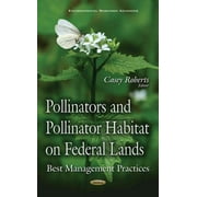 Pollinators and Pollinator Habitat on Federal Lands : Best Management Practices