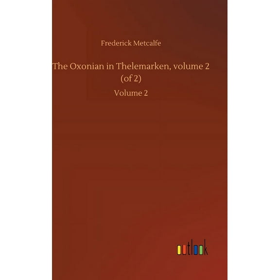 The Oxonian in Thelemarken, volume 2 (of 2) (Hardcover)
