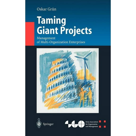 Organization and Management Innovation Taming Giant Projects: Management of Multi-Organization Enterprises, (Hardcover)