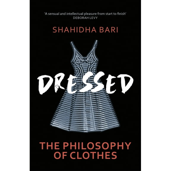 Dressed: The Philosophy Of Clothes