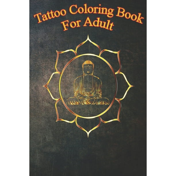 Tattoo Coloring Book For Adult : buddha Yoga Zen Meditation Lotus Buddhism  peace love -3NBVR An Coloring Book For Relaxation with Awesome Modern Tattoo  Designs (Paperback) 