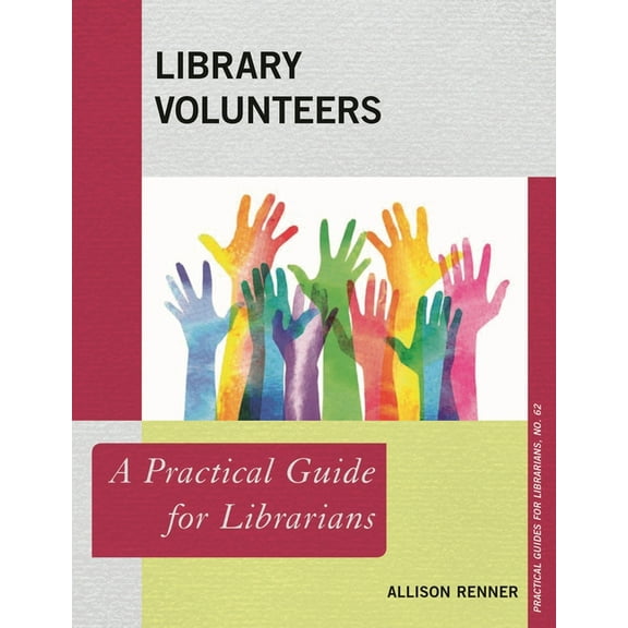 Practical Guides for Librarians: Library Volunteers : A Practical Guide for Librarians (Paperback)