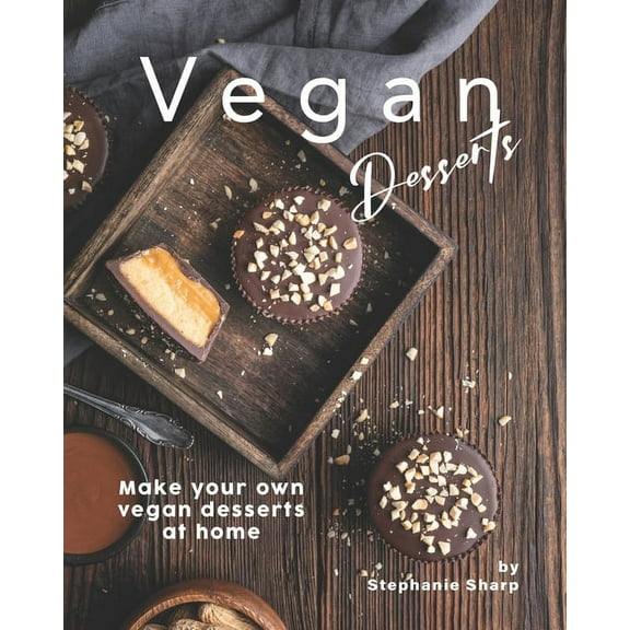 Vegan Desserts: Make your own vegan desserts at home (Paperback)