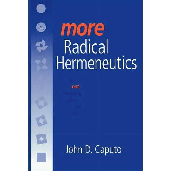 Studies in Continental Thought More Radical Hermeneutics: On Not Knowing Who We Are, (Paperback)