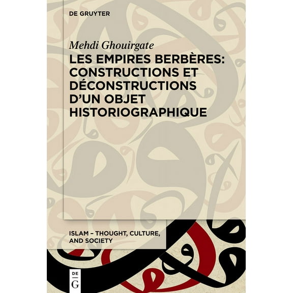 Islam - Thought, Culture, and Society Les Empires Berbères: Constructions Et Déconstructions d'Un Objet Historiographique, Book 11, (Hardcover)
