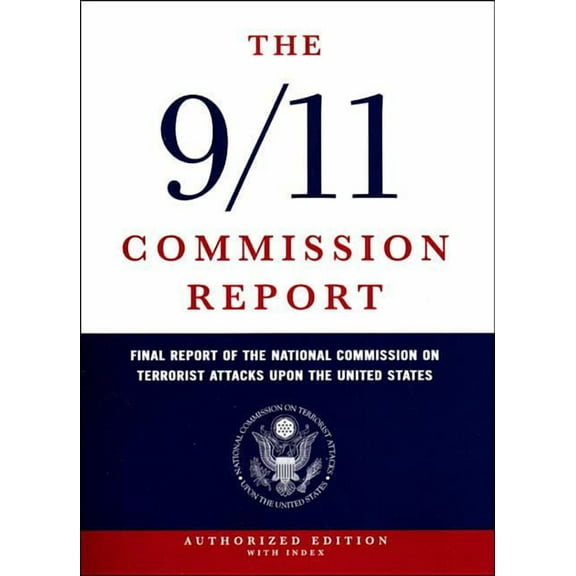 The 9/11 Commission Report: Final Report of the National Commission on Terrorist Attacks Upon the United States (Hardcover)