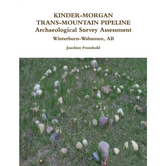 KINDER-MORGAN TRANS-MOUNTAIN PIPELINE Archaeological Survey Assessment - Winterburn-Wabamun, AB (Paperback)