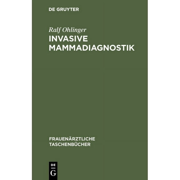 FrauenÃ¤rztliche TaschenbÃ¼cher Invasive Mammadiagnostik: Stanzbiopsie, Drahtmarkierung, PrÃ¤paratsonographie, (Hardcover)