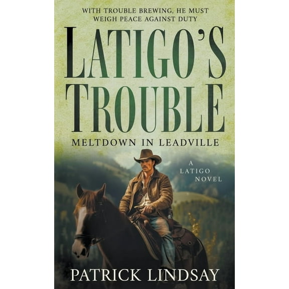 Latigo Latigo's Trouble: Meltdown in Leadville (A Historical Western Series), Book 3, (Paperback)