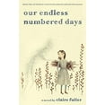 thumbnail image 1 of Our Endless Numbered Days: A Novel, 1 of 2