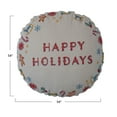 thumbnail image 2 of Creative Co-Op Round Cotton Slub Printed Pillow with Embroidery "Happy Holidays", Multicolor, 2 of 3