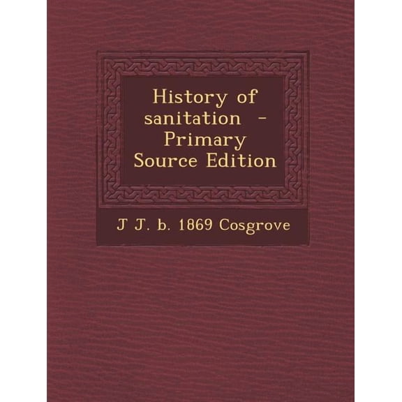 History of Sanitation - Primary Source Edition (Paperback)