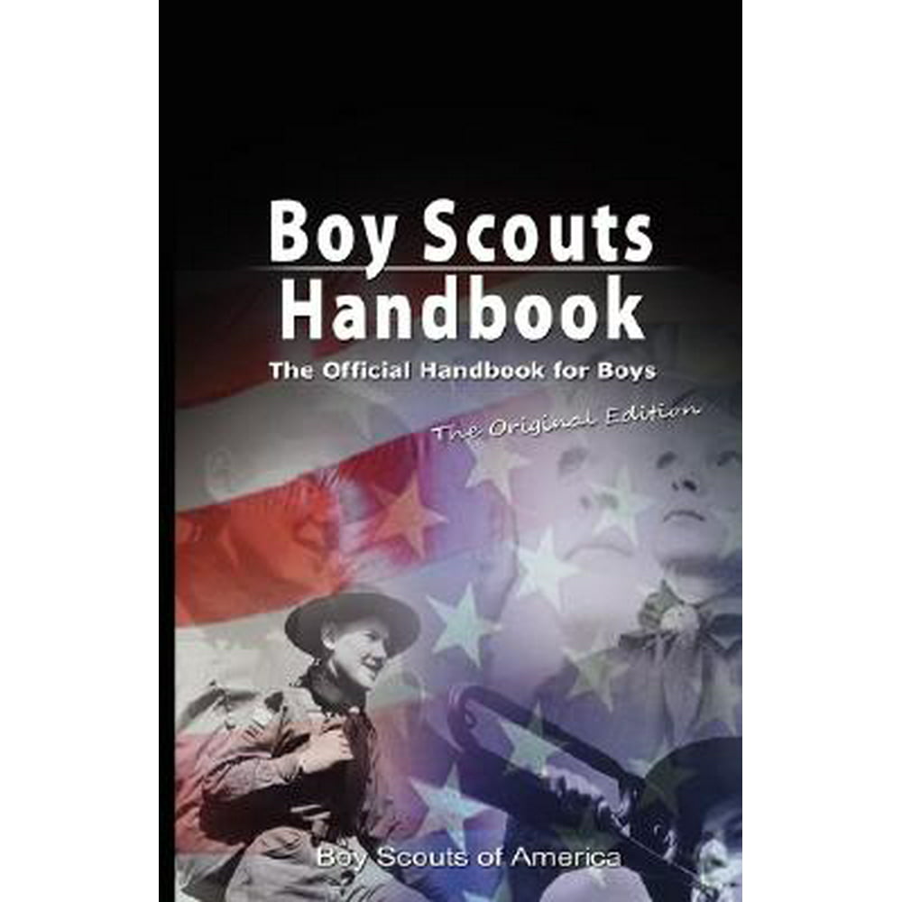 Boy Scouts Handbook The Official Handbook for Boys, the Original