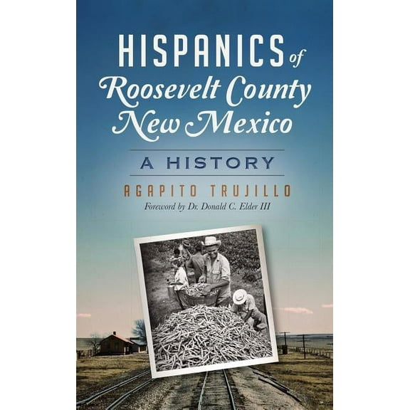 Hispanics of Roosevelt County, New Mexico: A History, (Hardcover)