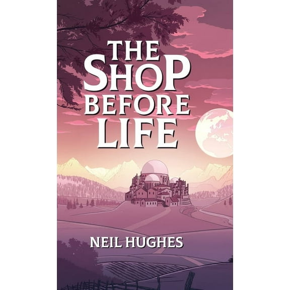 The Shop Before Life, (Hardcover)