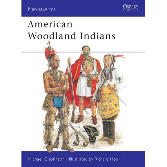 Men-at-Arms: American Woodland Indians (Paperback)