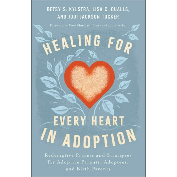 Healing for Every Heart in Adoption, (Hardcover)