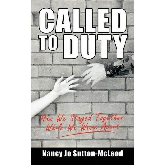 Called to Duty: How We Stayed Together While We Were Apart
