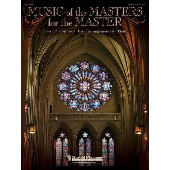 Music of the Masters for the Master : Classically Inspired Hymn Arrangements for Piano