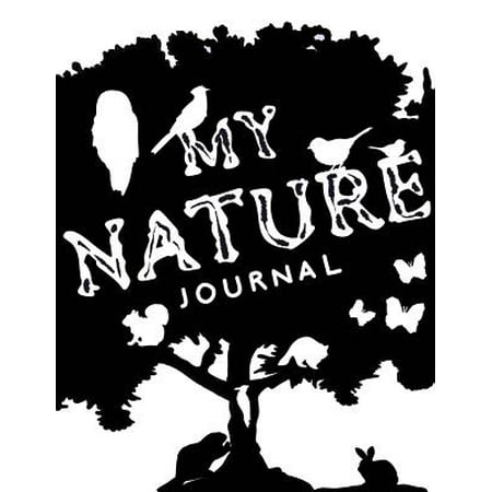 My Nature Journal Kids Nature Log/Nature Draw and Write Journal : Write and Drawing Nature Journal for Children; 8.5x11 Nature Log Book with Space for Sketching, Samples and