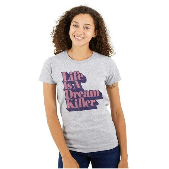 Sarcastic Life is a Dream Killer Joke Womens Slim Fit Graphic Tee Brisco Brands X