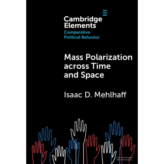 Elements in Comparative Political Behavi Mass Polarization across Time and Space, (Hardcover)