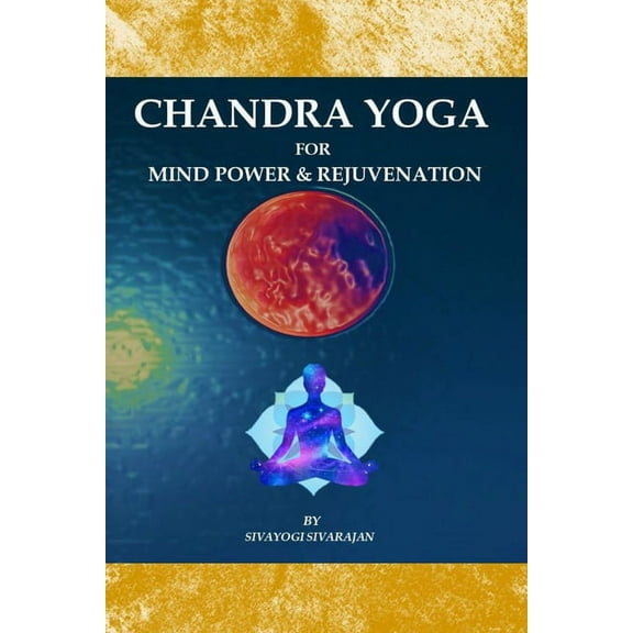Chandra Yoga for Mind Power & Rejuvenation (Paperback)