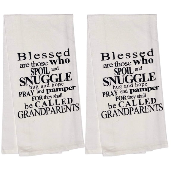 Blessed are Those who Spoil and Snuggle Hug  Hope Pray and Pamper for They Shall be Called Grandparents. Set of 2, 100% Cotton Flour Sacks Kitchen Towels Size: 20 x 30 Inch.