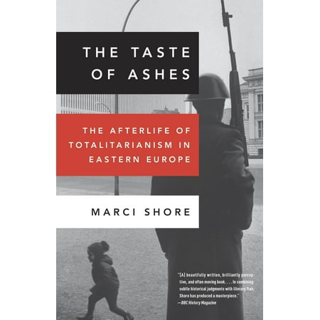 The Taste of Ashes : The Afterlife of Totalitarianism in Eastern (Best Time To Visit Eastern Europe)