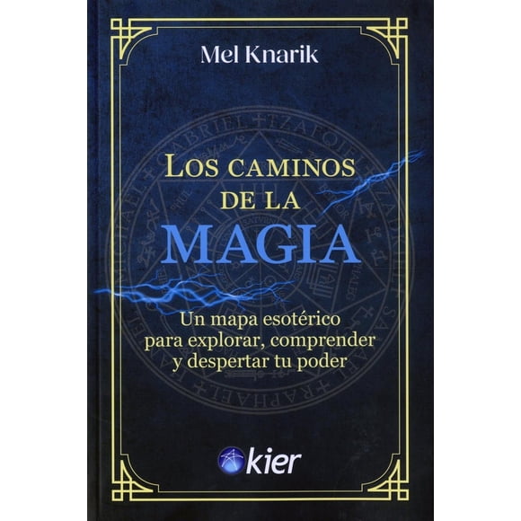 Los caminos de la magia. Un mapa esotérico para explorar, comprender y despertar tu poder