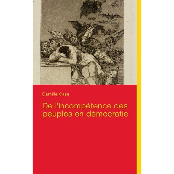 De l'incompétence des peuples en démocratie, (Paperback)