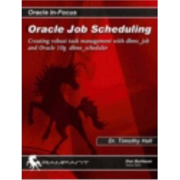 Pre-Owned Oracle Job Scheduling: Creating Robust Task Management with DBMS_Job and Oracle 10g DBMS_Scheduler (Paperback) by Dr. Timothy Hall, Don Burleson, Teri Wade