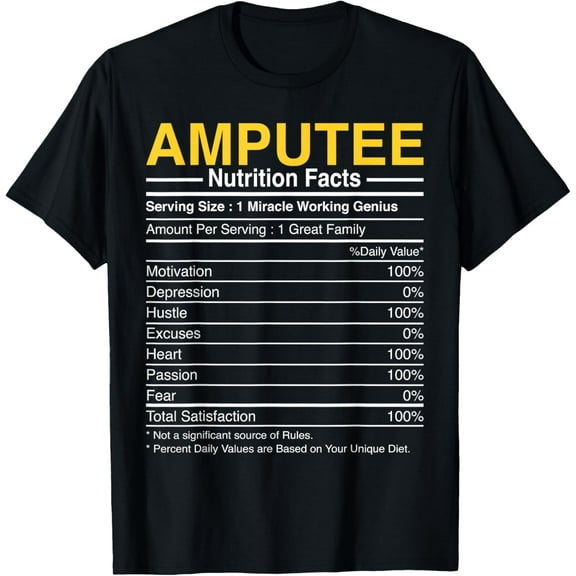 Amputee Nutrition Facts - Funny Amputation Prosthetic Leg T-Shirt