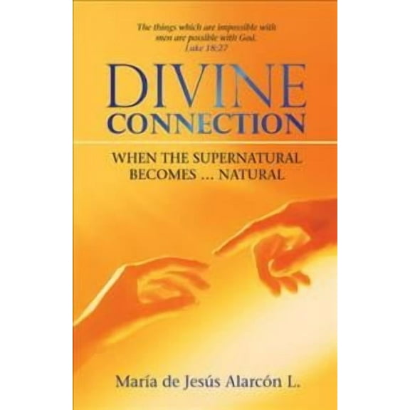 Divine Connection: When the Supernatural Becomes ... Natural (Paperback)