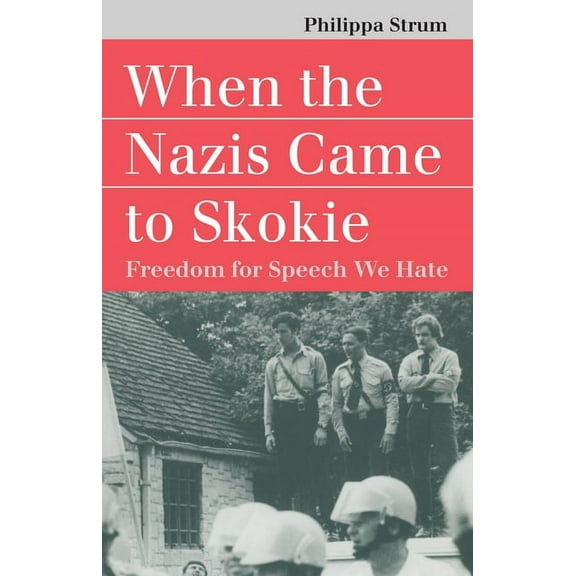 Landmark Law Cases & American Society When the Nazis Came to Skokie: Freedom for the Speech We Hate, (Paperback)