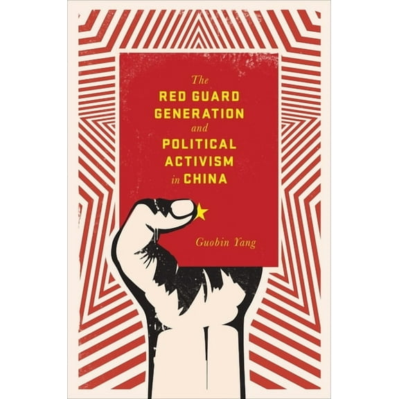 Studies of the Weatherhead East Asian In The Red Guard Generation and Political Activism in China, (Hardcover)