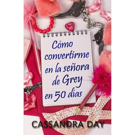 Cómo convertirme en la señora de Grey en 50 días - eBook