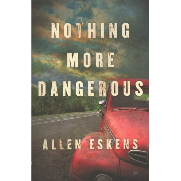 Nothing More Dangerous Allen Eskens (Paperback)