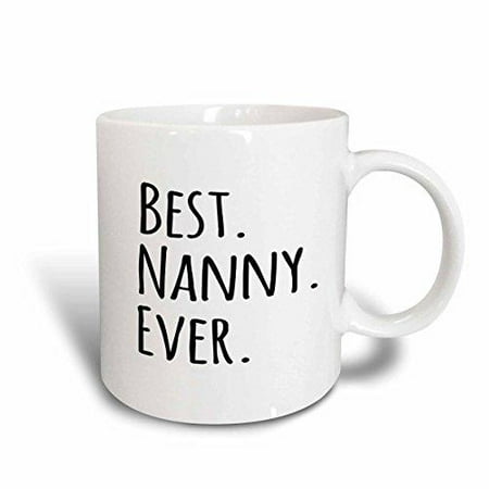 3dRose Best Nanny Ever - Gifts for nannies aupairs or grandmas nicknamed Nanny - au pair gifts, Ceramic Mug, (Best Great Grandma Gift)