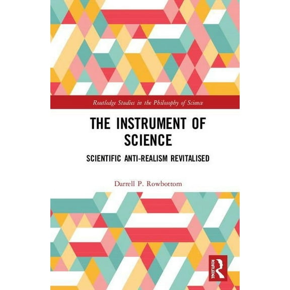 Routledge Studies in the Philosophy of S The Instrument of Science, (Hardcover)