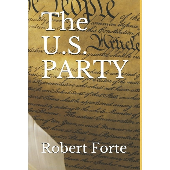 The U.S. PARTY (Paperback) by Robert Forte