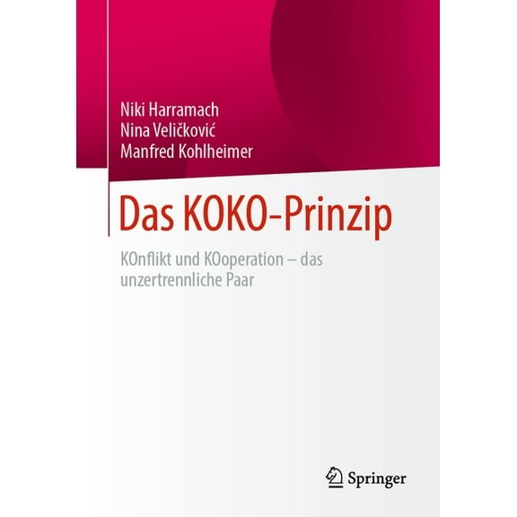 Das Koko-Prinzip: Konflikt Und Kooperation - Das Unzertrennliche Paar, (Hardcover)