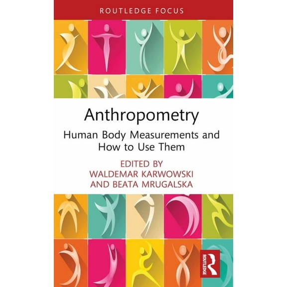 Body of Knowledge in Human Factors and E Anthropometry: Human Body Measurements and How to Use Them, (Paperback)