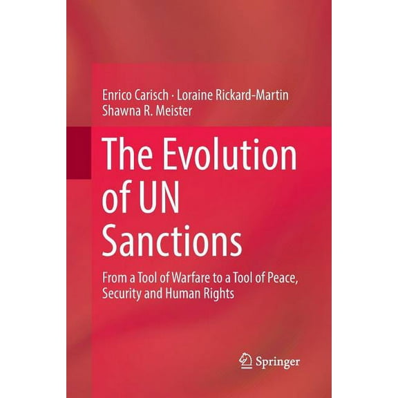 The Evolution of Un Sanctions: From a Tool of Warfare to a Tool of Peace, Security and Human Rights, (Paperback)